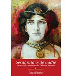 Seras-mia-o-de-nadie---Diego-Fischer-0