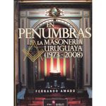 En-penumbras--la-masoneria-uruguaya---Fernando-Amado-0